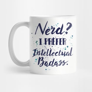 Nerds? I preferred Intellectual Badass - nerds bookworm glasses men Mug